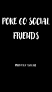 Poke GO Social Friends Tangkapan skrin 1