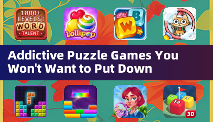 Addictive Puzzle Games You Won't Want to Put Down