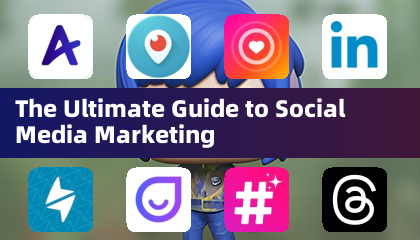 Le guide ultime du marketing des médias sociaux