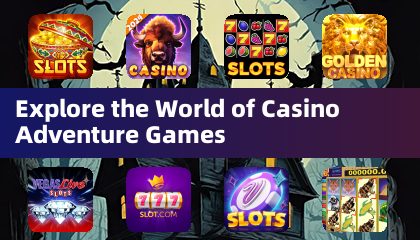 Explore the World of Casino Adventure Games