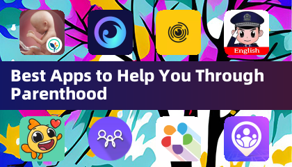 Best Apps to Help You Through Parenthood