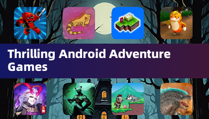 Thrilling Android Adventure Games