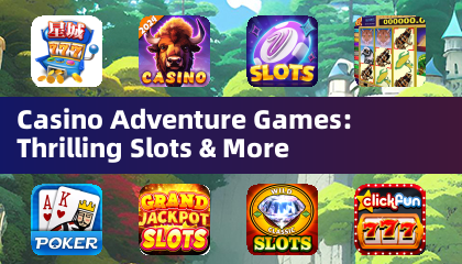 Casino Adventure Games: Thrilling Slots & More