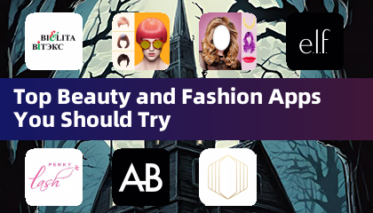 Top Beauty and Fashion Apps You Should Try