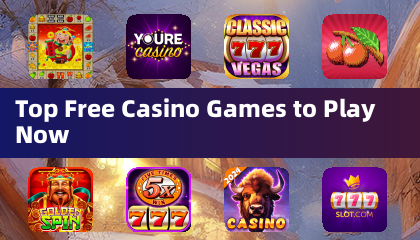 Top Free Casino Games to Play Now