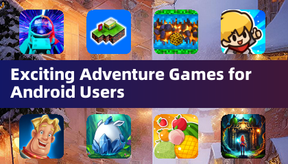 适合安卓用户的精彩冒险游戏